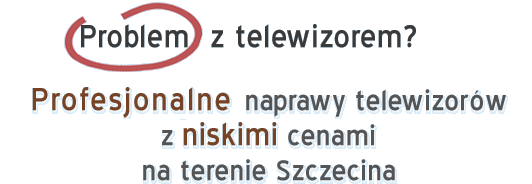 Profesjonalne naprawy telewizorów z darmowym dojazdem i niskimi cenami na terenie Szczecina